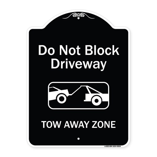 Signmission Designer Series-Do Not Block Driveway Tow Away Zone Black & White, 24" x 18", BW-1824-9854 A-DES-BW-1824-9854 - main